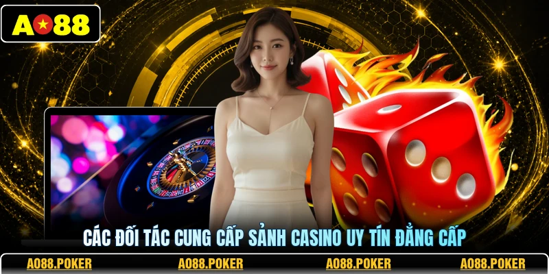 Casino AO88 2 Các đối tác cung cấp sảnh casino uy tín đẳng cấp
