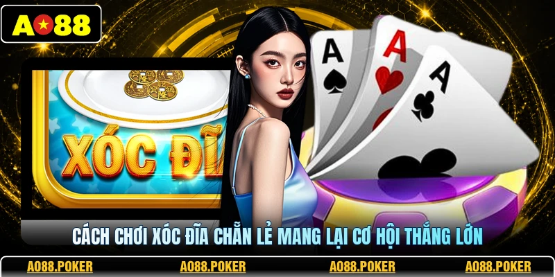 Cách chơi xóc đĩa chẵn lẻ mang lại cơ hội thắng lớn 