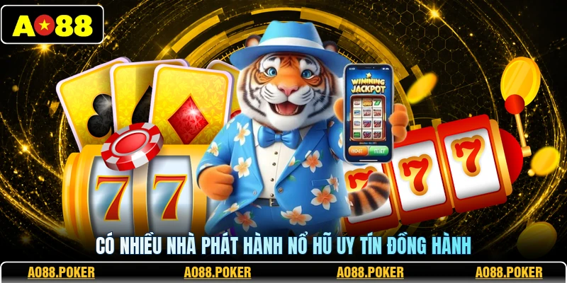 Nổ Hũ AO88 2 Có nhiều nhà phát hành nổ hũ uy tín đồng hành