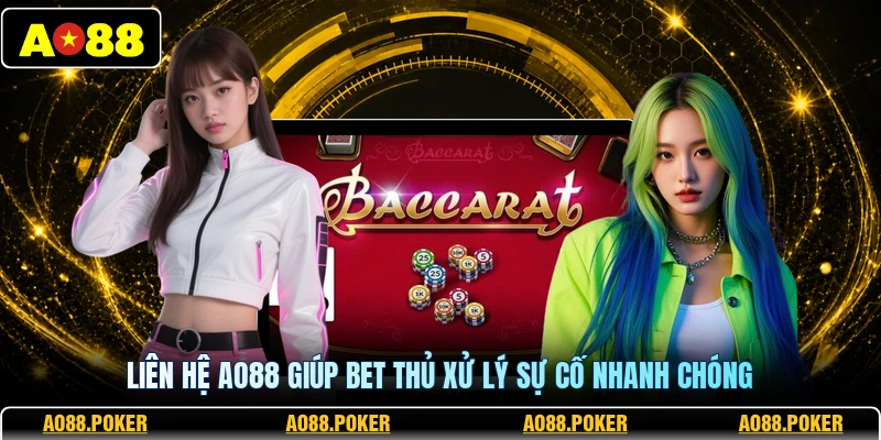 Liên hệ AO88 giúp bet thủ xử lý sự cố nhanh chóng