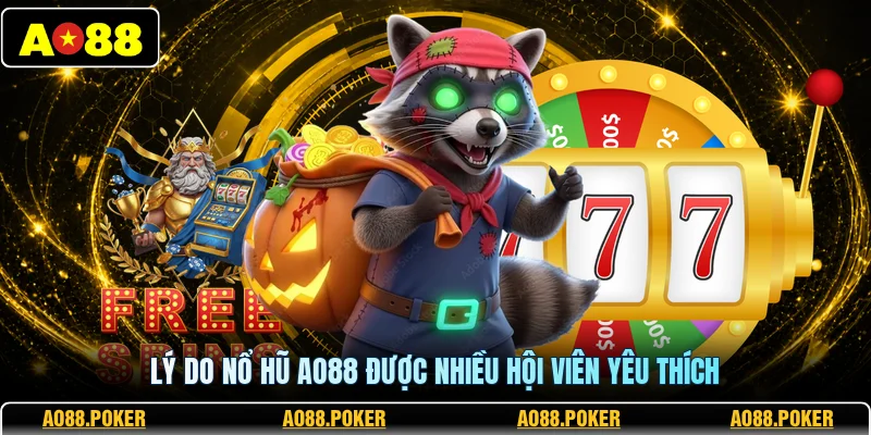 Nổ Hũ AO88 1 Lý do nổ hũ AO88 được nhiều hội viên yêu thích